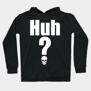 Huh? Hoodie